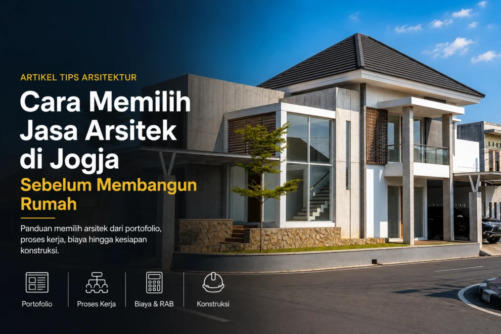 Cara memilih jasa arsitek Jogja sebelum membangun rumah