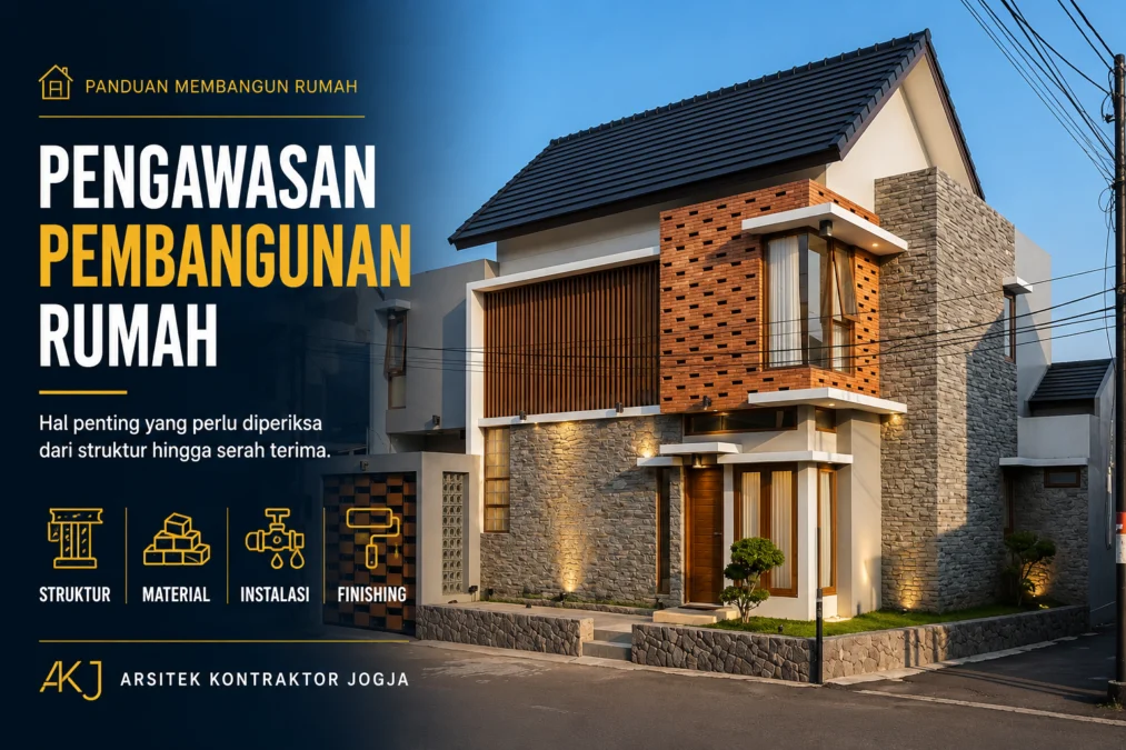 Pengawasan pembangunan rumah untuk menjaga kualitas pekerjaan konstruksi